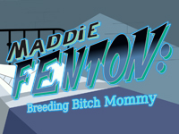 Maddie Fenton: Breeding Bitch Mommy APK