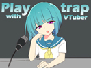 Play with trap VTuber android