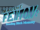 Maddie Fenton: Breeding Bitch Mommy android